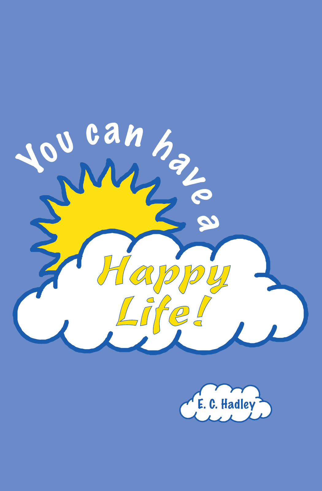 You Can Have A Happy Life!