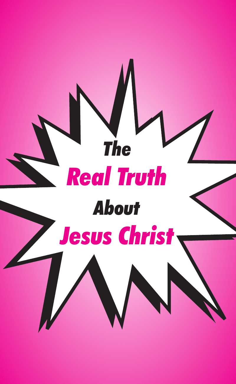 The Real Truth About Jesus Christ