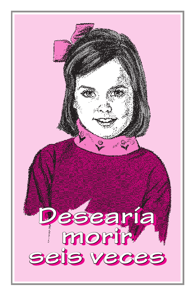 Desearía morir seis veces